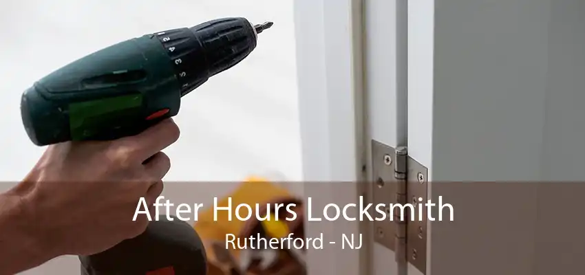 After Hours Locksmith Rutherford - NJ