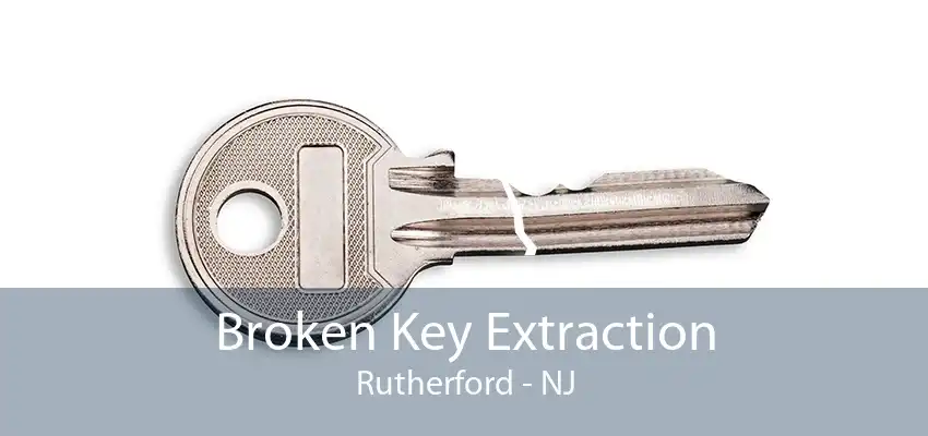 Broken Key Extraction Rutherford - NJ