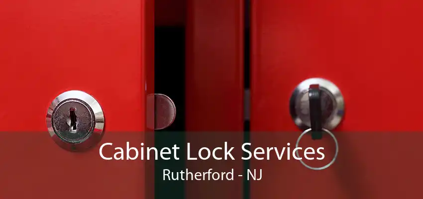 Cabinet Lock Services Rutherford - NJ