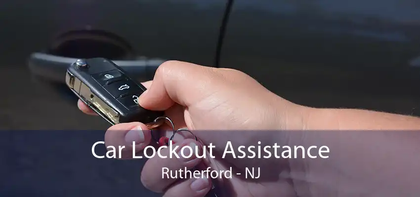 Car Lockout Assistance Rutherford - NJ