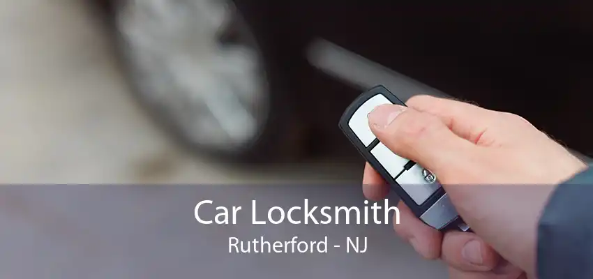 Car Locksmith Rutherford - NJ