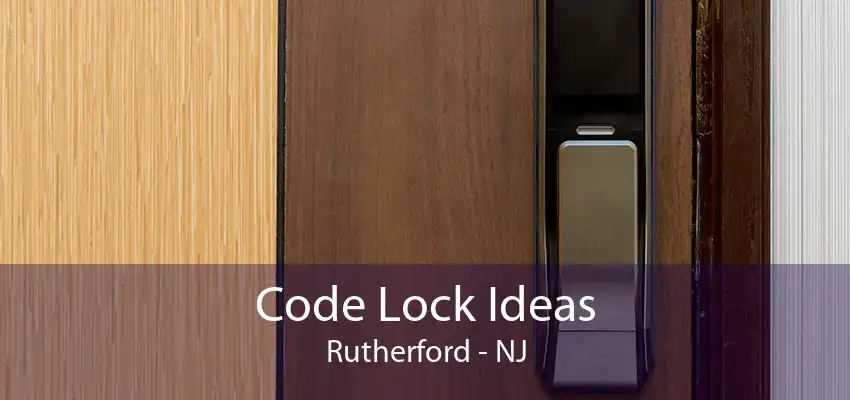 Code Lock Ideas Rutherford - NJ