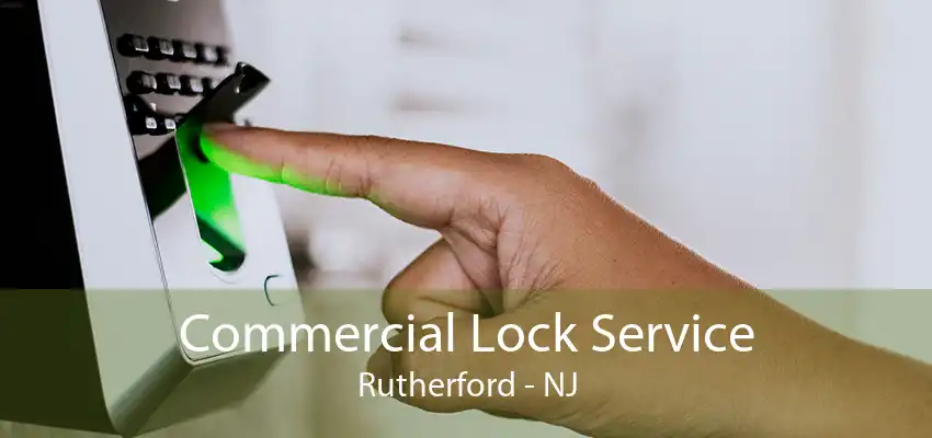 Commercial Lock Service Rutherford - NJ