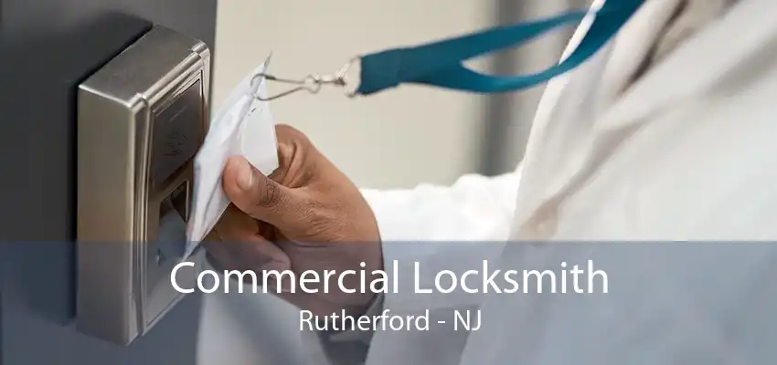 Commercial Locksmith Rutherford - NJ