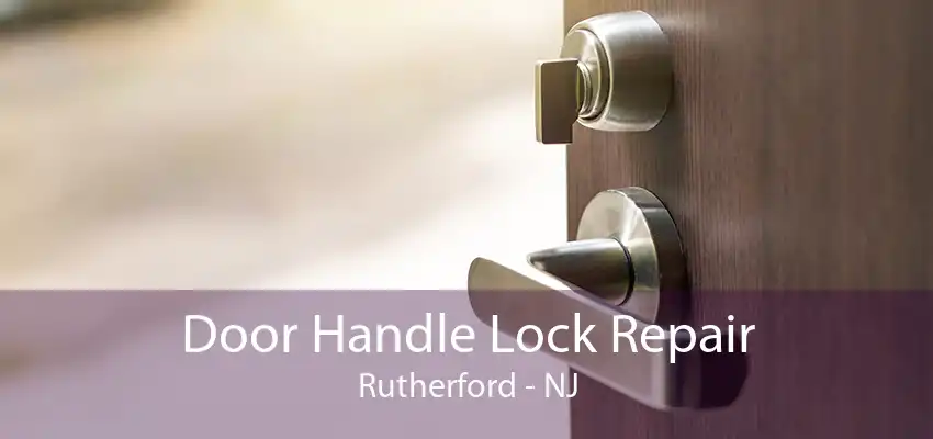 Door Handle Lock Repair Rutherford - NJ