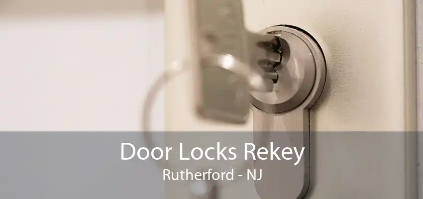 Door Locks Rekey Rutherford - NJ