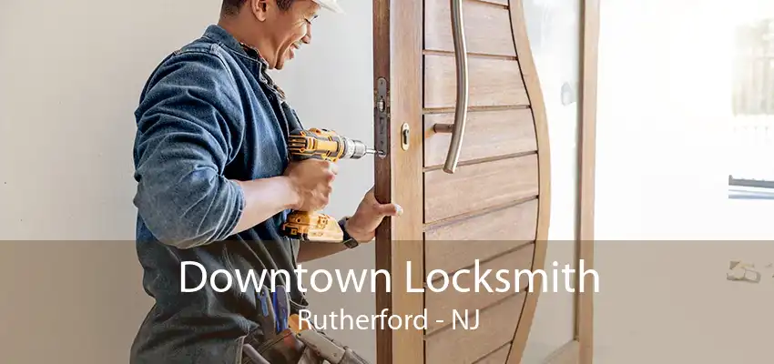 Downtown Locksmith Rutherford - NJ