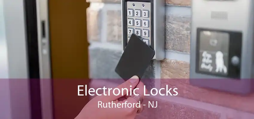 Electronic Locks Rutherford - NJ