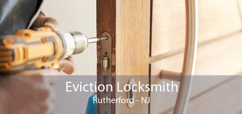 Eviction Locksmith Rutherford - NJ