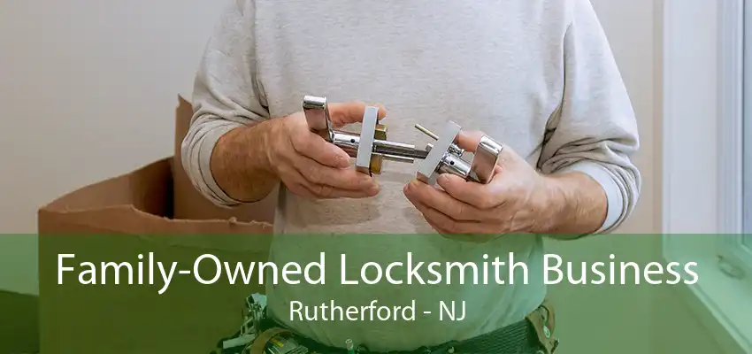 Family-Owned Locksmith Business Rutherford - NJ