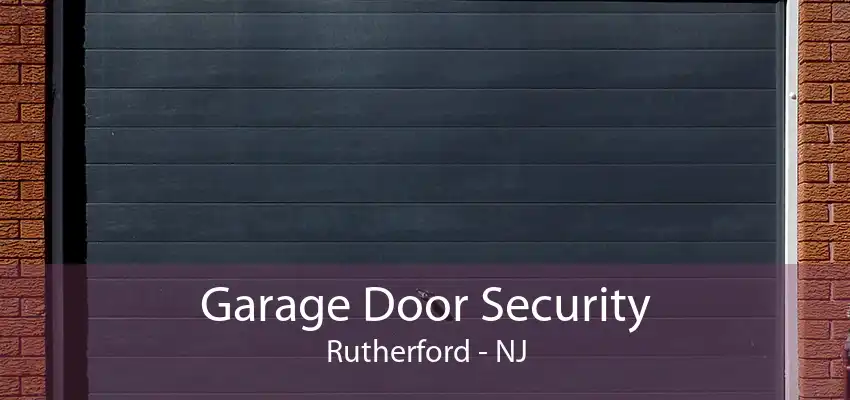 Garage Door Security Rutherford - NJ