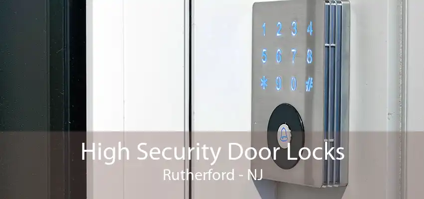 High Security Door Locks Rutherford - NJ