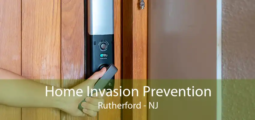 Home Invasion Prevention Rutherford - NJ