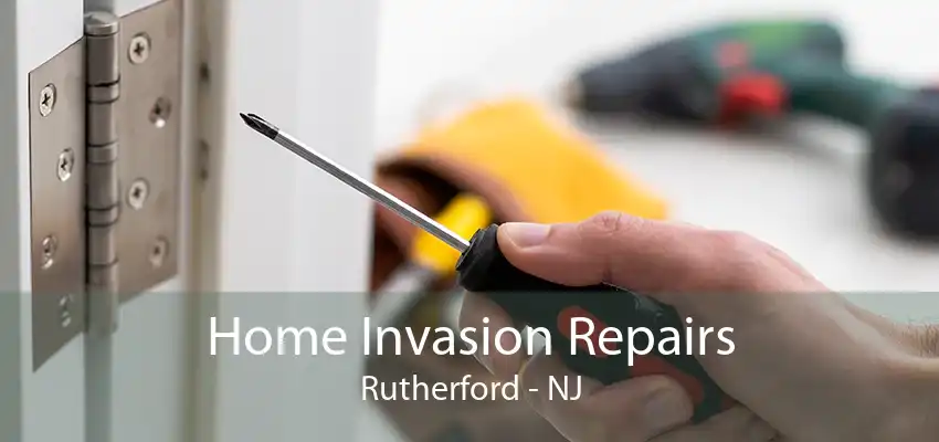 Home Invasion Repairs Rutherford - NJ