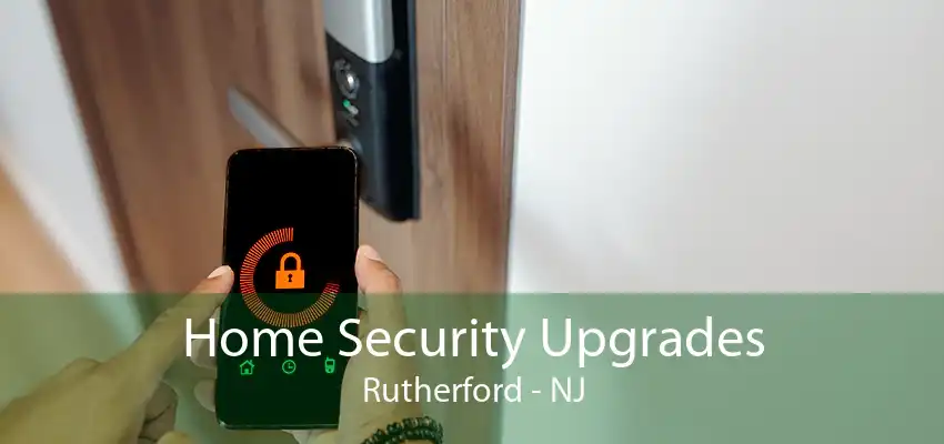 Home Security Upgrades Rutherford - NJ