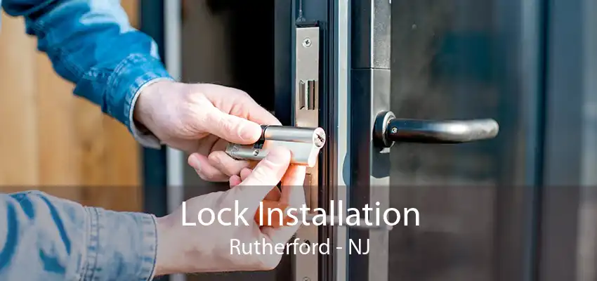 Lock Installation Rutherford - NJ