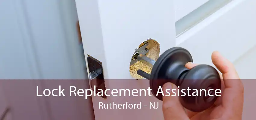 Lock Replacement Assistance Rutherford - NJ