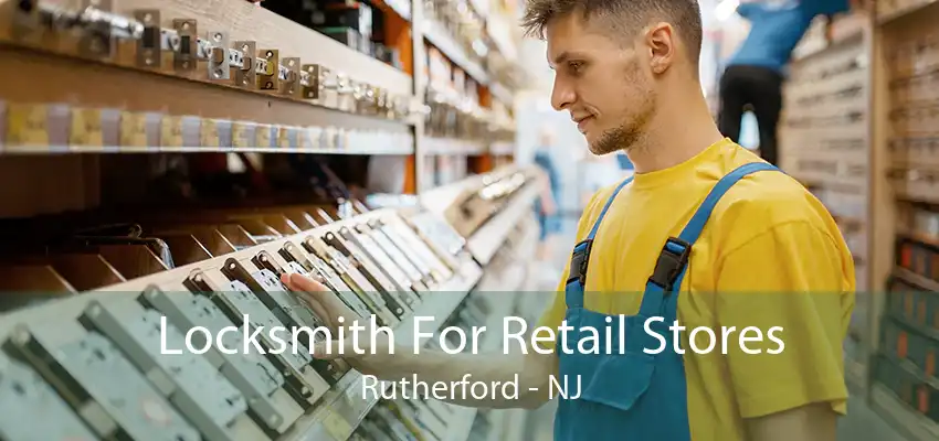 Locksmith For Retail Stores Rutherford - NJ