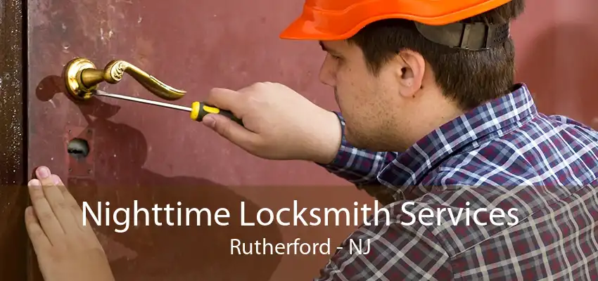 Nighttime Locksmith Services Rutherford - NJ