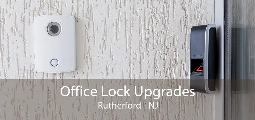 Office Lock Upgrades Rutherford - NJ