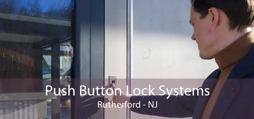 Push Button Lock Systems Rutherford - NJ