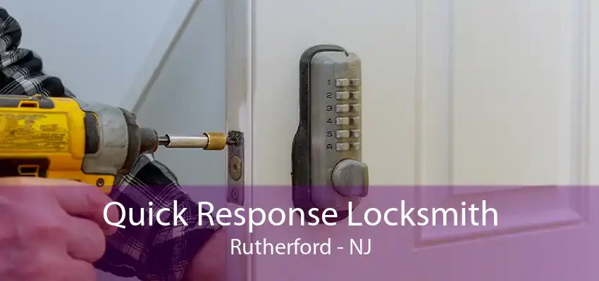 Quick Response Locksmith Rutherford - NJ