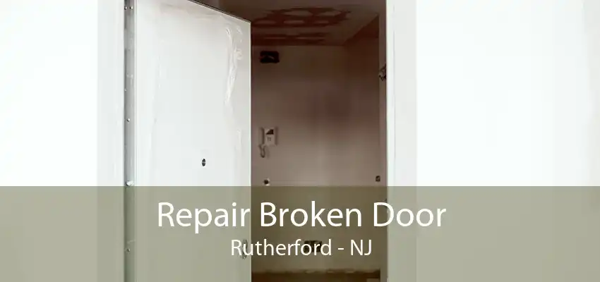 Repair Broken Door Rutherford - NJ