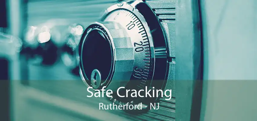 Safe Cracking Rutherford - NJ