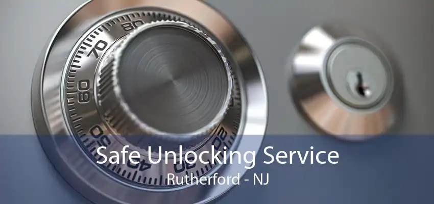 Safe Unlocking Service Rutherford - NJ