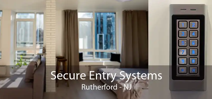 Secure Entry Systems Rutherford - NJ