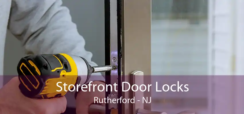 Storefront Door Locks Rutherford - NJ