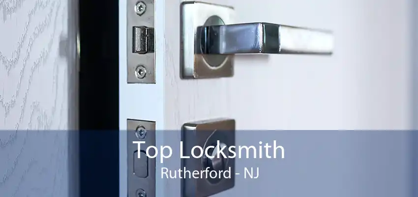 Top Locksmith Rutherford - NJ