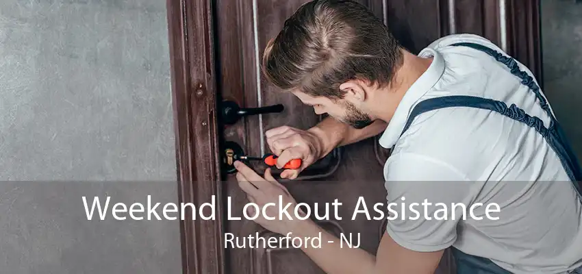 Weekend Lockout Assistance Rutherford - NJ