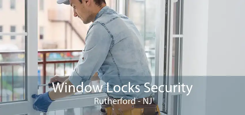 Window Locks Security Rutherford - NJ